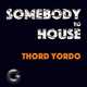 Thord Yordo - Somebody To House (Extended Mix)