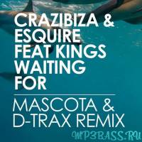 Песня Crazibiza, eSquire & Kings - Waiting For (Mascota & D-Trax Club Remix)