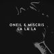 Oneil - La La La (feat. Miscris)