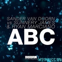 Sander Van Doorn & Sunnery James & Ryan Marciano - ABC (Original Mix)