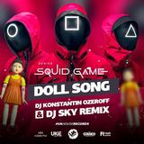 Squid Game - Doll Song (DJ Konstantin Ozeroff & DJ Sky Remix)