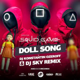 Squid Game - Doll Song (DJ Konstantin Ozeroff & DJ Sky Remix)