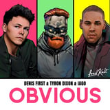 Песня Denis First - Obvious (feat. Tyron Dixon & Iago)