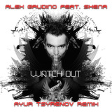 Alex Gaudino & Shena - Watch Out (Ayur Tsyrenov Remix)