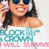 Block & Crown - I Will Survive (feat. Culum Frea)