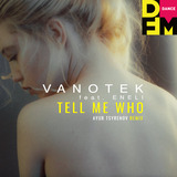 Vanotek & Eneli - Tell Me Who (Ayur Tsyrenov Remix)