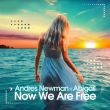 Andres Newman - Now We Are Free (feat. Abigail)