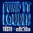 Песня Tiesto - Pump It Louder (feat. The Black Eyed Peas)