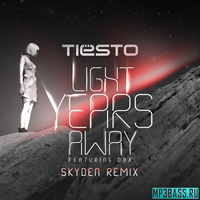 Tiesto feat. DBX - Light Years Away (Skyden Remix)