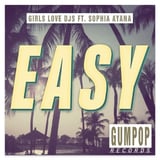 Песня Girls Love DJs & Sophia Ayana - Easy (The Boy Next Door Remix)