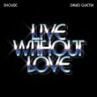 Песня Shouse - Live Without Love (feat. David Guetta)