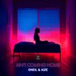 Oneil - Ain't Coming Home (feat. Aize)