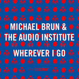 Michael Brun - Wherever I Go (feat. The Audio Institute)