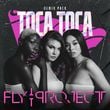 Песня Fly Project - Toca Toca (Forever Friday Remix)