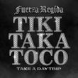 Fuerza Regida - Tiki Taka Toco (feat. Take A Daytrip)