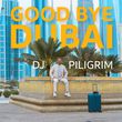 Песня DJ Piligrim - Good Bye Dubai