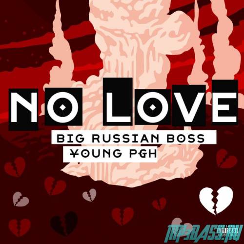 Big Russian Boss - No Love (feat. Young P&H)