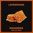 Latexfauna - Masandra (Andi Vax Remix)