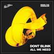 Dont Blink - All We Need (Extended Mix)