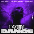 Hardwell - I Wanna Dance (feat. Nicky Romero & Meryll)