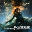 Песня DJ Antonio - Breathing Underwater