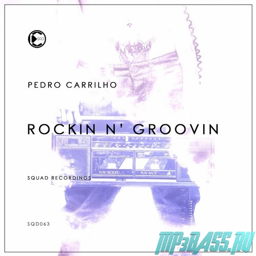 Pedro Carrilho - Rockin N' Groovin (Original Mix)