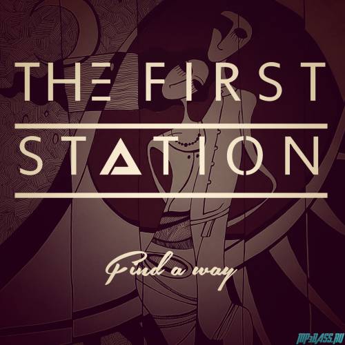 The First Station - Find a Way (Original Mix)