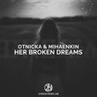 Otnicka - Her Broken Dreams (feat. Mihaenkin)