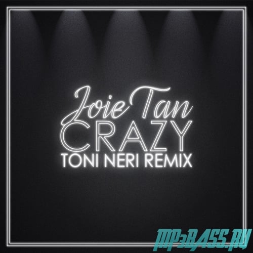 Песня Joie Tan - Crazy (Toni Neri Remix)