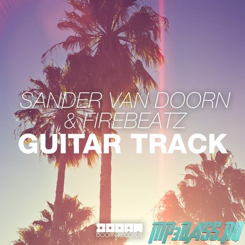 Sander van Doorn & Firebeatz - Guitar Track (Original Mix)