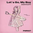 Песня Swanoff - Let's Go My Boy