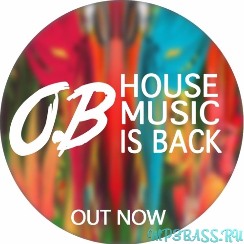 O.B - House Music is Back (Original Mix)