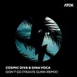 Cosmic Diva & Gina Voca - Don't Go (Travis Gunn Remix)