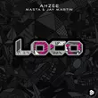 Ahzee - Loco (feat. Masta & Jay Martin)