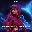 Fly Project & Chaow - Like A Star (Remix)