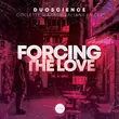 Duoscience & Collette Warren feat. Valiant Emcee - Forcing the Love (Original Mix)