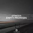 Otnicka - Empty Promises