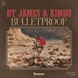 DT James - Bulletproof (feat. Kimbo)