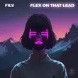 FILV - Flex On That Lead