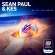 Sean Paul - Out Of This World (feat. Kes)