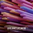 Rinat Bibikov - Love Don't Let Me Go (feat. DJ Safiter & Stefre Roland)