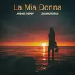 Andrei Popov - La Mia Donna (feat. Zhamil Turan)