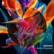 Aztoria - Birds Of Paradise (Original Mix)