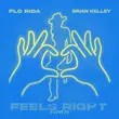 Flo Rida - Feels Right (feat. Brian Kelley & Michael Khan)