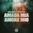 Robin White - Amada Mia, Amore Mio (feat. Audiosonik)