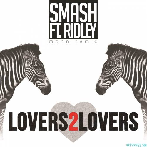 Smash feat. Ridley - Lovers 2 Lovers (MBNN Remix)