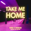 Песня Inna & Makar - Take Me Home (Know You Better)