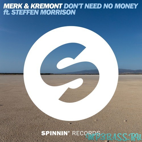 Merk & Kremont feat. Steffen Morrison - Dont Need No Money (Original Mix)