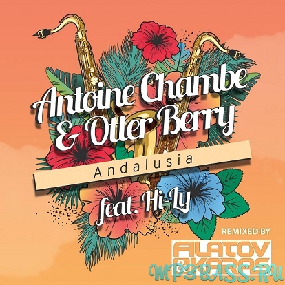 Antoine Chambe & Otter Berry, Hi-Ly - Andalusia (Filatov & Karas Club Remix)