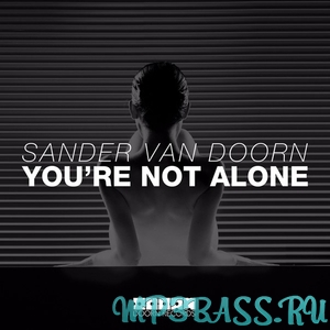 Sander van Doorn - You're Not Alone (Original Mix)